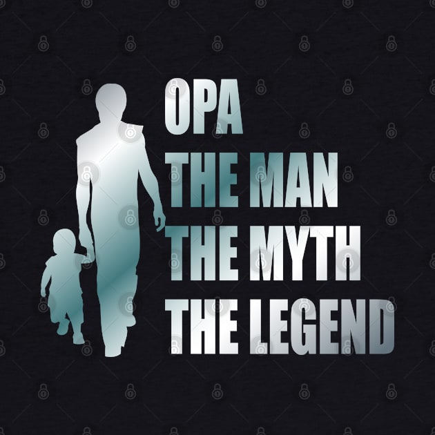 Opa the man the myth the legend by Lekrock Shop